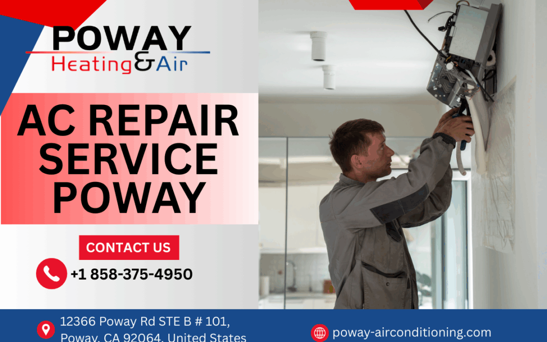 Reliable AC Repair in Poway: Your Solution for Comfort and Efficiency